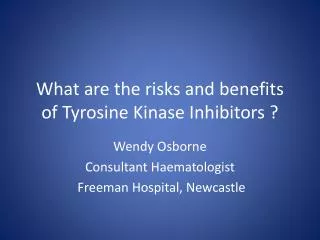 What are the risks and benefits of Tyrosine Kinase I nhibitors ?
