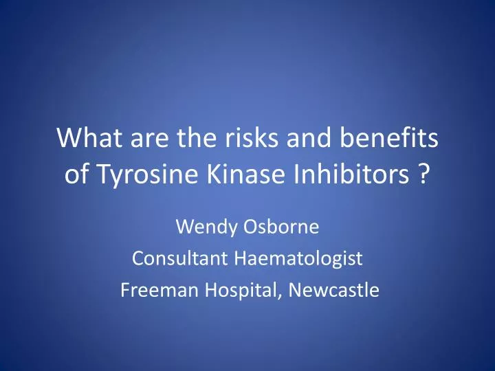 what are the risks and benefits of tyrosine kinase i nhibitors