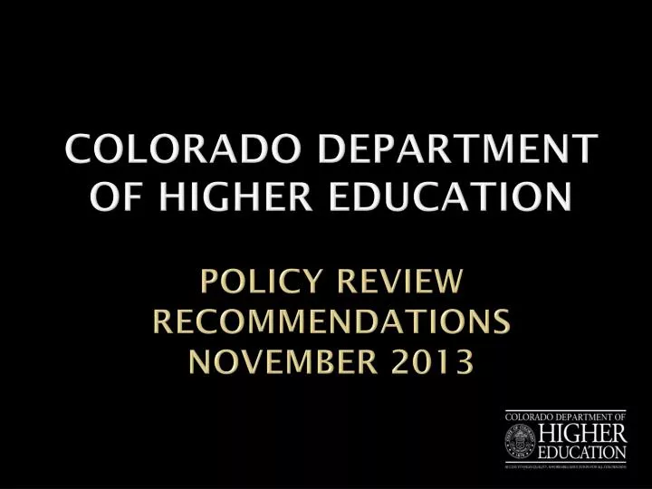 colorado department of higher education policy review recommendations november 2013