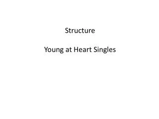 Structure Young at Heart Singles