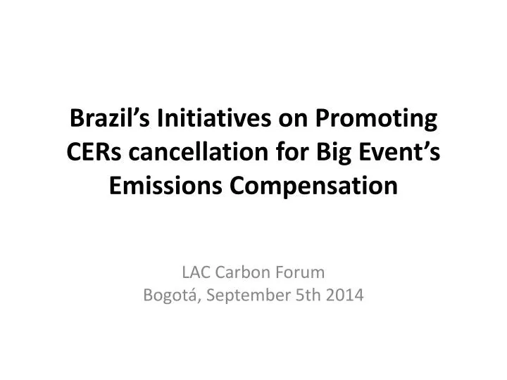 brazil s initiatives on promoting cers cancellation for big event s emissions compensation