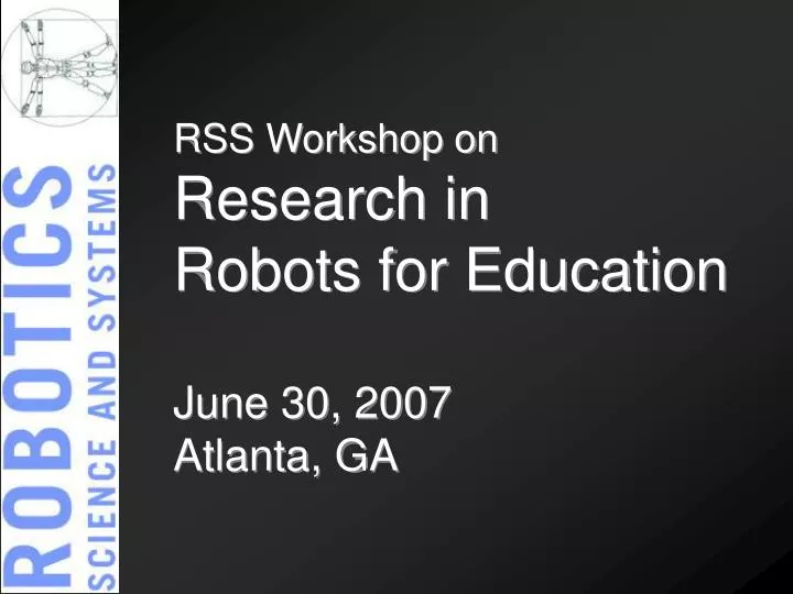 rss workshop on research in robots for education june 30 2007 atlanta ga