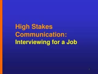 High Stakes Communication: Interviewing for a Job