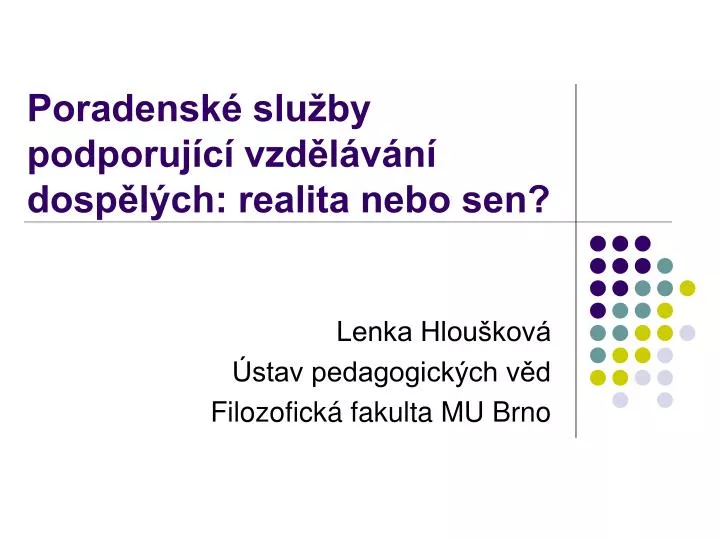 poradensk slu by podporuj c vzd l v n dosp l ch realita nebo sen