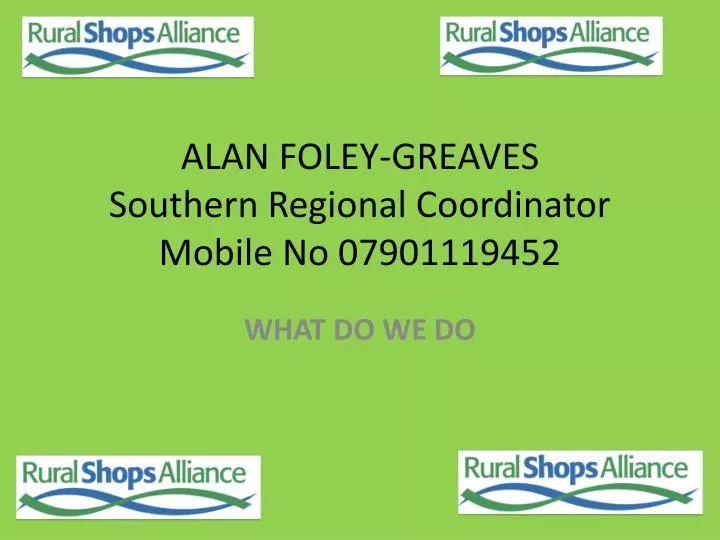 alan foley greaves southern regional coordinator mobile no 07901119452