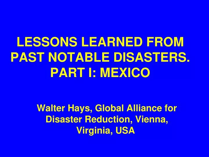 lessons learned from past notable disasters part i mexico