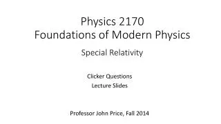 Physics 2170 Foundations of Modern Physics Special Relativity