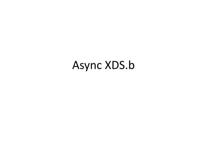 async xds b