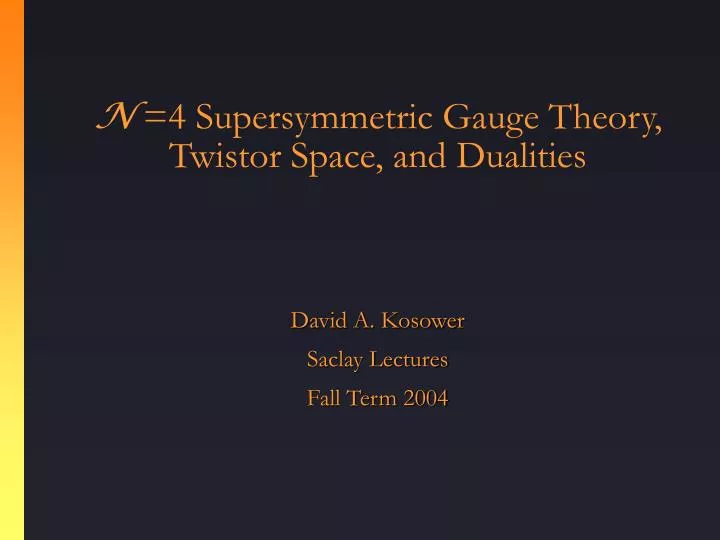 n 4 supersymmetric gauge theory twistor space and dualities
