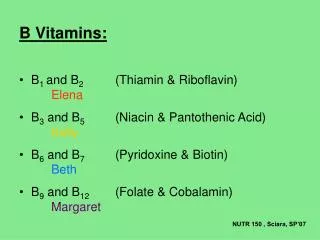 B Vitamins: B 1 and B 2	 (Thiamin &amp; Riboflavin)		 Elena
