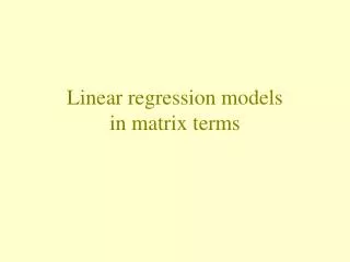 Linear regression models in matrix terms