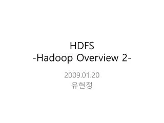 HDFS - Hadoop Overview 2-