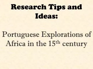 Research Tips and Ideas: Portuguese Explorations of Africa in the 15 th century