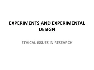 EXPERIMENTS AND EXPERIMENTAL DESIGN