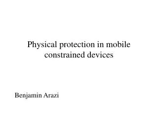 Physical protection in mobile constrained devices