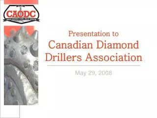 Presentation to Canadian Diamond Drillers Association