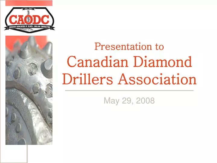 presentation to canadian diamond drillers association