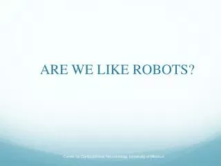 ARE WE LIKE ROBOTS?