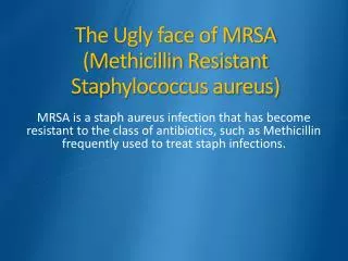 The Ugly face of MRSA ( Methicillin Resistant Staphylococcus aureus)