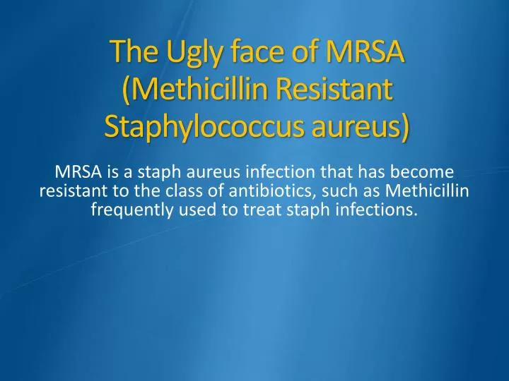 the ugly face of mrsa methicillin resistant staphylococcus aureus