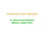 Cholestatic liver diseases: - slide 1