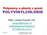 Polymery a plasty v praxi POLYVINYLCHLORID - slide 1