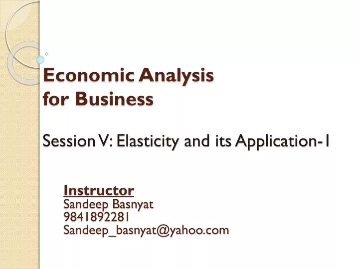 economic analysis for business session v elasticity and its application 1