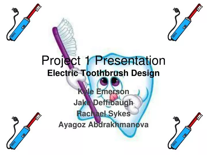 project 1 presentation electric toothbrush design