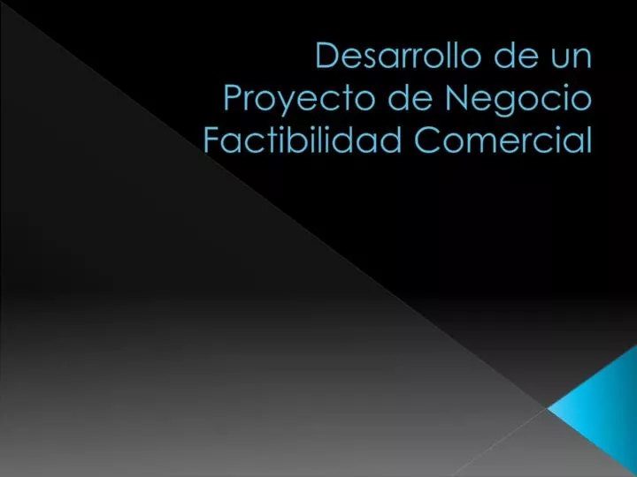 desarrollo de un proyecto de negocio factibilidad comercial