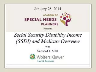Presents Social Security Disability Income (SSDI) and Medicare Overview With Sanford J. Mall