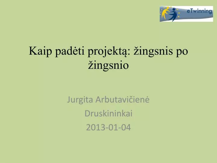 kaip pad ti projekt ingsnis po ingsnio