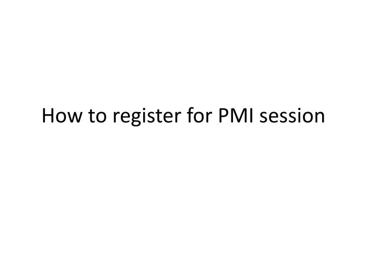 how to register for pmi session