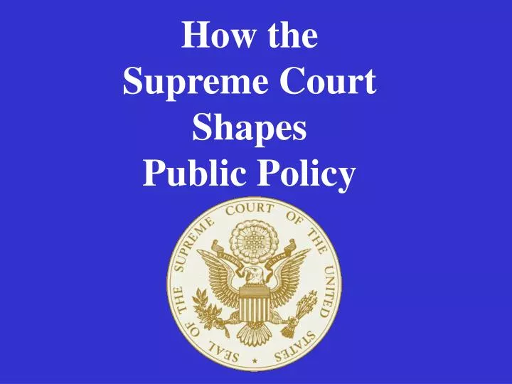 how the supreme court shapes public policy