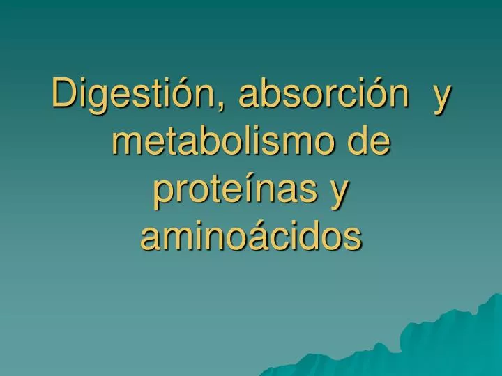 digesti n absorci n y metabolismo de prote nas y amino cidos