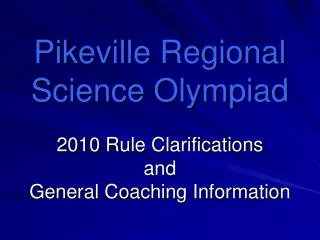 Pikeville Regional Science Olympiad 2010 Rule Clarifications and General Coaching Information