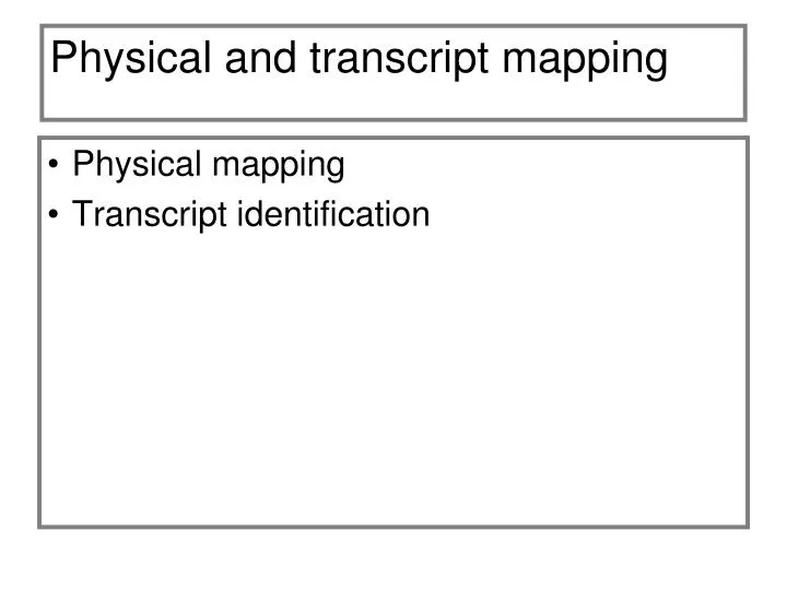 physical and transcript mapping