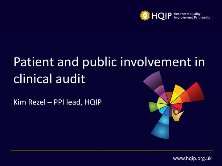 patient and public involvement in clinical audit kim rezel ppi lead hqip