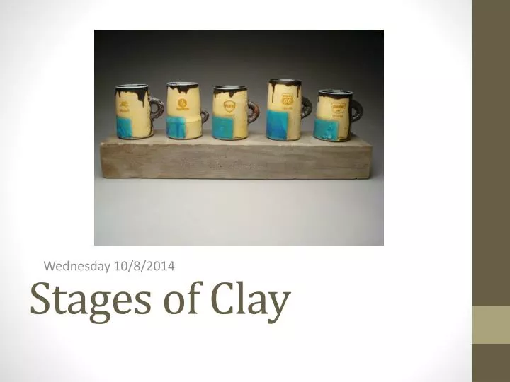 stages of clay
