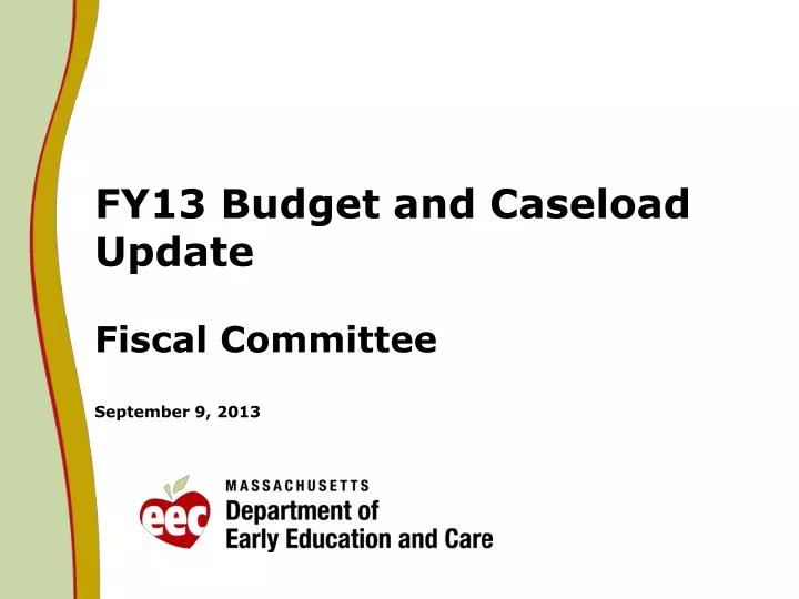 fy13 budget and caseload update fiscal committee september 9 2013