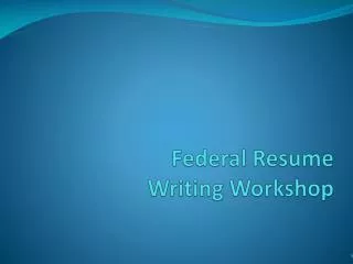 Federal Resume Writing Workshop