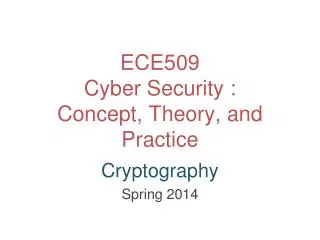 ECE509 Cyber Security : Concept, Theory, and Practice