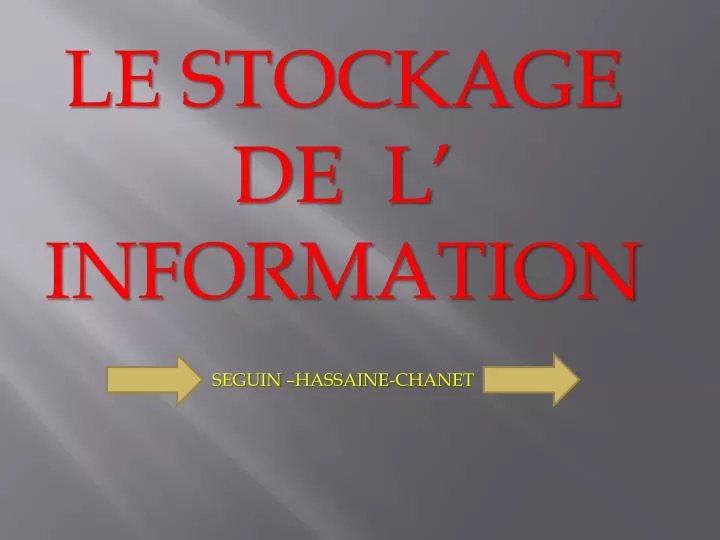 LE STOCKAGE DE L’ INFORMATION