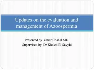 Updates on the evaluation and management of Azoospermia