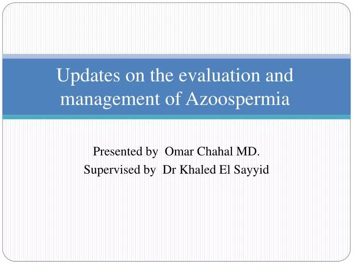 updates on the evaluation and management of azoospermia