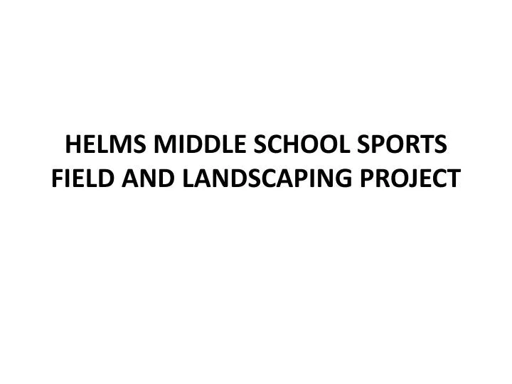 helms middle school sports field and landscaping project