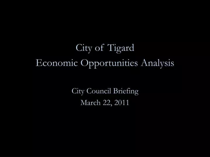 city of tigard economic opportunities analysis city council briefing march 22 2011