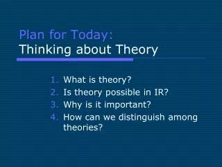 Plan for Today: Thinking about Theory