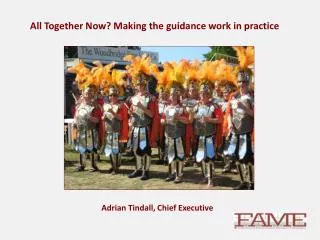 All Together Now? Making the guidance work in practice