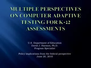 Multiple Perspectives on Computer Adaptive Testing for K-12 Assessments