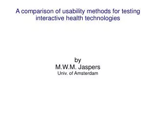 A comparison of usability methods for testing interactive health technologies